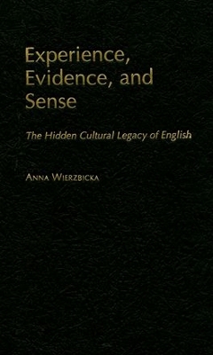 Experience, Evidence, and Sense by Anna Wierzbicka
