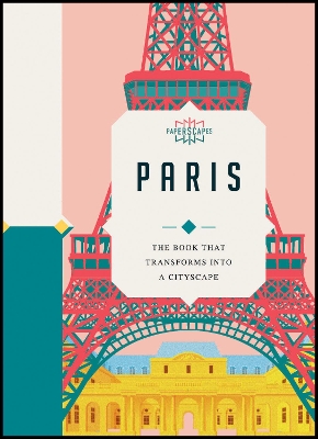 Paperscapes: Paris: The book that transforms into a cityscape book