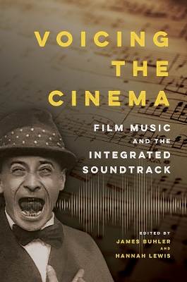 Voicing the Cinema: Film Music and the Integrated Soundtrack book