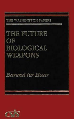 The Future of Biological Weapons by Barend ter Haar