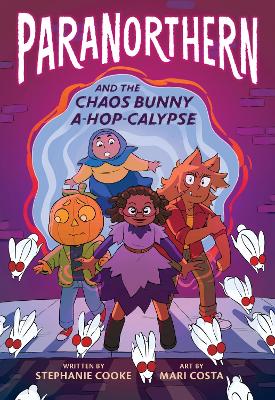 ParaNorthern: And the Chaos Bunny A-hop-calypse by Stephanie Cooke