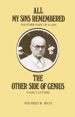 All My Sins Remembered: Another Part of a Life & The Other Side of Genius: Family Letters by Wilfred R. Bion