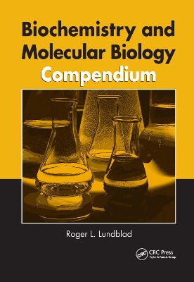 Biochemistry and Molecular Biology Compendium by Roger L. Lundblad