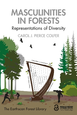 Masculinities in Forests: Representations of Diversity by Carol J. Pierce Colfer