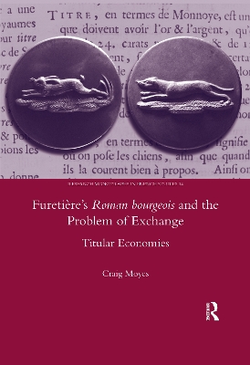 Furetiere's Roman Bourgeois and the Problem of Exchange: Titular Economies by Craig Moyes