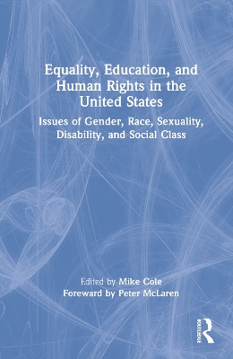 Equality, Education, and Human Rights in the United States: Issues of Gender, Race, Sexuality, Disability, and Social Class book