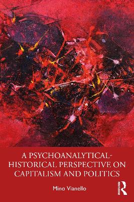 A Psychoanalytical-Historical Perspective on Capitalism and Politics book