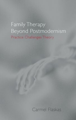 Family Therapy Beyond Postmodernism by Carmel Flaskas