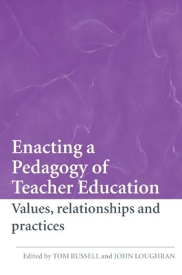 Enacting a Pedagogy of Teacher Education by Tom Russell