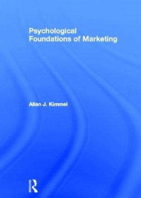 Psychological Foundations of Marketing by Allan Kimmel