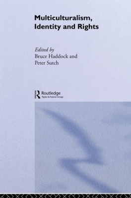 Multiculturalism, Identity and Rights by Bruce Haddock