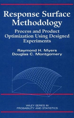 Response Surface Methodology: Process and Product Optimization Using Designing Experiments by Raymond H. Myers