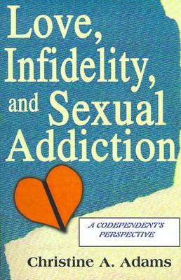 Love, Infidelity, and Sexual Addiction book