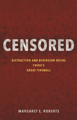 Censored: Distraction and Diversion Inside China's Great Firewall book