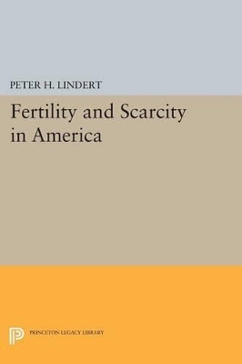 Fertility and Scarcity in America by Peter H. Lindert