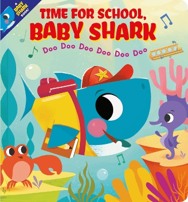 Time for School, Baby Shark! Doo Doo Doo Doo Doo Doo (BB) by Scholastic