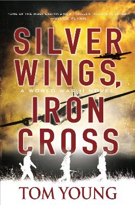 Silver Wings, Iron Cross by Tom Young