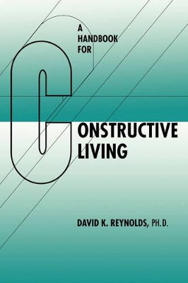 Handbook for Constructive Living by David K. Reynolds