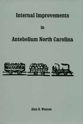 Internal Improvements in Antebellum North Carolina book