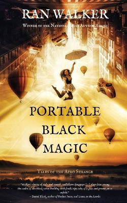 Portable Black Magic: Tales of the Afro Strange by Ran Walker