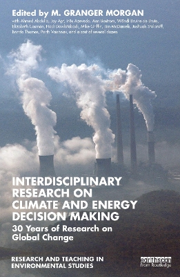Interdisciplinary Research on Climate and Energy Decision Making: 30 Years of Research on Global Change by M. Granger Morgan