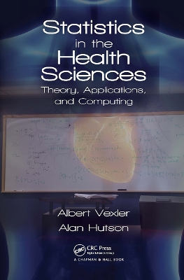 Statistics in the Health Sciences: Theory, Applications, and Computing by Albert Vexler
