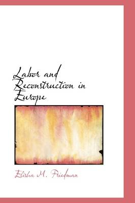 Labor and Reconstruction in Europe by Elisha M Friedman