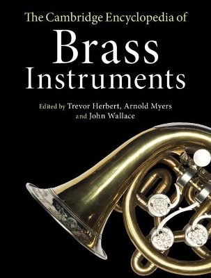 The Cambridge Encyclopedia of Brass Instruments by Trevor Herbert