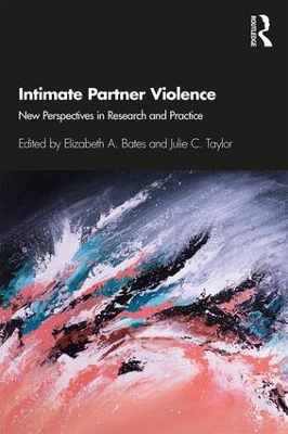 Intimate Partner Violence: New Perspectives in Research and Practice by Elizabeth A. Bates