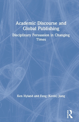 Academic Discourse and Global Publishing: Disciplinary Persuasion in Changing Times book
