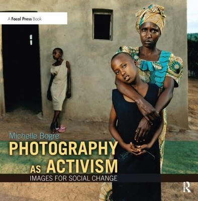 Photography as Activism by Michelle Bogre