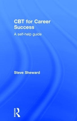 CBT for Career Success by Steve Sheward