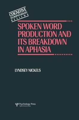 Spoken Word Production and Its Breakdown In Aphasia by Lyndsey Nickels