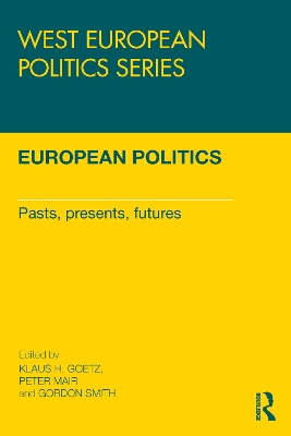 European Politics: Pasts, presents, futures by Klaus H Goetz