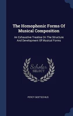 The Homophonic Forms of Musical Composition by Percy Goetschius