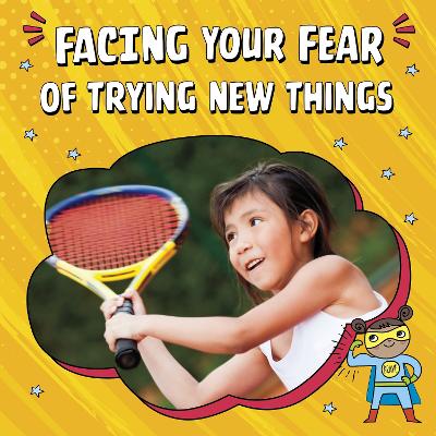 Facing Your Fear of Trying New Things book