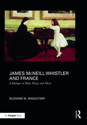 James McNeill Whistler and France by Suzanne Singletary