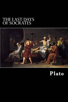 Last Days of Socrates by Plato