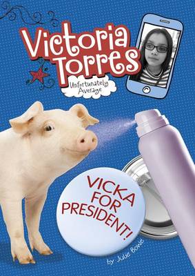 Vicka for President! by Julie Bowe