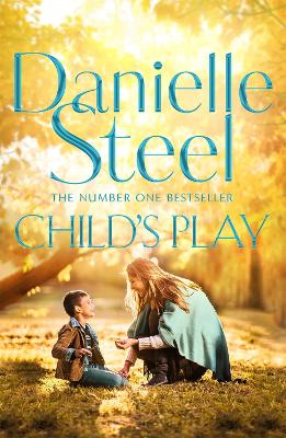 Child's Play: An unforgettable family drama from the billion copy bestseller by Danielle Steel