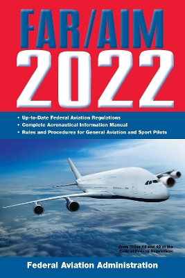 FAR/AIM 2022: Up-to-Date FAA Regulations / Aeronautical Information Manual book