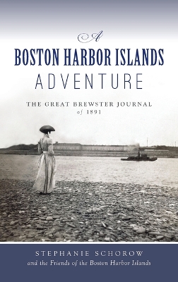 Boston Harbor Islands Adventure: The Great Brewster Journal of 1891 book