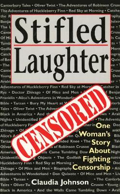 Stifled Laughter: One Woman's Story About Fighting Censorship by Claudia Johnson