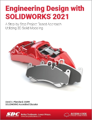 Engineering Design with SOLIDWORKS 2021: A Step-by-Step Project Based Approach Utilizing 3D Solid Modeling book