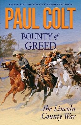 Bounty of Greed: The Lincoln County War by Paul Colt