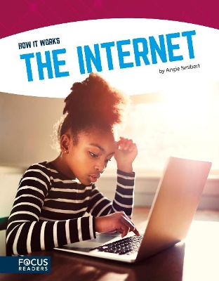 How It Works: The Internet by Angie Smibert