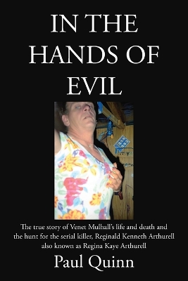 In the Hands of Evil: The true story of Venet Mulhall's life and death and the hunt for the serial killler, Reginald Kenneth Arthurell also known as Regina Kaye Arthurell book