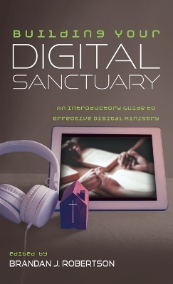 Building Your Digital Sanctuary by Brandan J Robertson