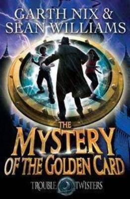 Mystery of the Golden Card: Troubletwisters 3 book