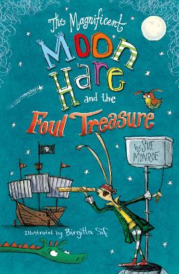 The Magnificent Moon Hare and the Foul Treasure by Sue Monroe